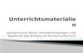 Authentische Musik, Fernsehsendungen und Spiele für den Einsatz im Deutschunterricht.