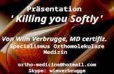 Von Wim Verbrugge, MD certifiz. Specialismus Orthomolekulare Medizin ortho-medicine@hotmail.com Skype: wimverbrugge PräsentationKilling you Softly.