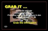Grab the Innovation Wenn Sie eine der außergewöhnlichsten Promotion suchen, sind bei uns in den besten Händen... Created by hjk and friends Germany GRAB.