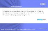 ® IBM Software Group © 2008 IBM Corporation Nur für den internen Gebrauch durch IBM und IBM Business Partner Integriertes Product-Change-Management (IPCM)