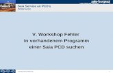 1 Workshop Service Fehlersuche Saia Service an PCD's Fehlersuche V. Workshop Fehler in vorhandenem Programm einer Saia PCD suchen