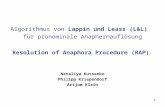 1 Algorithmus von Lappin und Leass (L&L) für pronominale Anaphernauflösung Resolution of Anaphora Procedure (RAP) Nataliya Kutsenko Philipp Kriependorf.