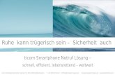 Ticom Smartphone Notruf Lösung – schnell, effizient, lebensrettend – weltweit ticom Internetservices GmbH, Salurner Str. 38/2, 6330 Kufstein/Austria T.
