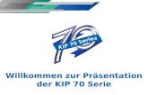Willkommen zur Präsentation der KIP 70 Serie.