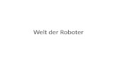 Welt der Roboter. Bewältigung komplexer Aufgaben Roboter Justin des Deutschen Zentrums für Luft- und Raumfahrt (DLR) 2 Arme und 4-fingrige Hände.
