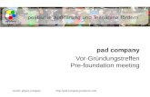 Http://pad-company.posterous.comtwitter: @pad_company politische Aufklärung und Teilnahme fördern pad company Vor-Gründungstreffen Pre-foundation meeting.