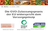 1 Die GVO-Zulassungspraxis der EU widerspricht dem Vorsorgeprinzip W. M¼ller, GLOBAL 2000