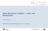 Was Benutzer wollen – mehr als Metadaten Anette Seiler 98. Deutscher Bibliothekartag, Erfurt, 5. Juni 2009.