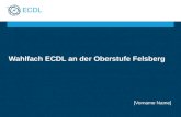 Wahlfach ECDL an der Oberstufe Felsberg [Vorname Name]