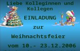 Liebe Kolleginnen und Kollegen EINLADUNG zur Weihnachtsfeier vom 10.- 23.12.2006 (Badesachen werden nicht benötigt, wir sind ja unter uns!)