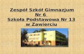 Zespół Szkół Gimnazjum Nr 6 Szkoła Podstawowa Nr 13 w Zawierciu.