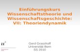Einführungskurs Wissenschaftstheorie und Wissenschaftsgeschichte: VII: Theoriendynamik Gerd Grasshoff Universität Bern SS 2010.