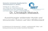 Deutsche Juristische Gesellschaft für Tierschutzrecht e.V. (DJGT) Dr. Christoph Maisack Auswirkungen wildernder Hunde und streunender Katzen auf den Wildbestand.