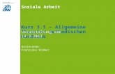 Soziale Arbeit Kurs 3.1 – Allgemeine Theorien methodischen Handelns Veranstaltung vom 14.3.2013 Dozierende: Franziska Widmer.