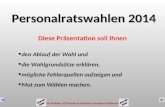 PR-Wahlen 2014 beim Staatlichen Schulamt Heilbronn 1 Diese Präsentation soll Ihnen den Ablauf der Wahl und die Wahlgrundsätze erklären, mögliche Fehlerquellen.