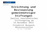 Errichtung und Besteuerung gemeinnütziger Stiftungen Zweiter Saarländischer Stiftungstag am 15.November 2013 Friedrich Burgard, Ministerialrat (Az.: B/3.