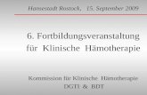 Hansestadt Rostock, 15. September 2009 6. Fortbildungsveranstaltung für Klinische Hämotherapie Kommission für Klinische Hämotherapie DGTI & BDT.