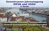 2004 Gemeinsame Jahrestagung KKVA und VSGV in Basel Konferenz der kantonalen Vermessungsämter Verband Schweizerischer Grundbuchverwalter Stoupa & Partners.