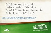Schulzentrum Marienhöhe e.V.1 Online-Kurs- und Lehrerwahl für die Qualifikationsphase im Schuljahr 2014/15 Schritt für Schritt-Erklärung zur Kurswahl in.