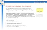 Learning By Doing JDBC (Java DataBase Connectivity) Der Begriff JDBC bezeichnet ein von Sun entwickeltes Verfahren und eine zugehörige Klassenbibliothek,