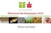 Ökumenische Kampagne 2014 Die Saat von heute…...ist das Brot von morgen Thema und Inhalte.
