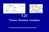 TZI T hemen- Z entrierte- I nteraktion Ein Vortrag von Michael Zeiser DSV-Seminar 2004.