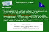 Informationen zu SEPA Was ist SEPA? SEPA ist die Abkürzung für Single Euro Payment Area und heißt so viel wie einheitlicher Euro-Zahlungsverkehrsraum