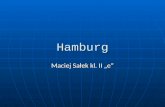 Hamburg Maciej Sałek kl. II e. Informationen über Hamburg Sprache: Deutsch Sprache: Deutsch Fläche:755,264 km² Fläche755,264 km² Einwohner: 1.773.218.