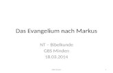 Das Evangelium nach Markus NT – Bibelkunde GBS Minden 18.03.2014 GBS Minden1.