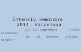 Intensiv Seminare 2014 Barcelona 23.-28. September Tiefe Anamnese 10. - 15. Oktober Kinder!Kinder!