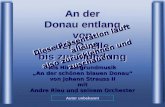 Als Hintergrundmusik An der schönen blauen Donau von Johann Strauss II mit Andre Rieu und seinem Orchester Autor unbekannt Diese Präsentation läuft alleine.