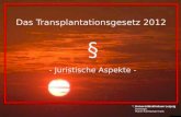 Das Transplantationsgesetz 2012 - Juristische Aspekte - § Universitätsklinikum Leipzig Seelsorger Pfarrer Rolf-Michael Turek.