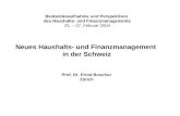 Bestandesaufnahme und Perspektiven des Haushalts- und Finanzmanagements 25. – 27. Februar 2004 Neues Haushalts- und Finanzmanagement in der Schweiz Prof.