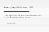 Homöopathie und PIP Thomas Heggli Zwei Methoden um den Antibiotikaverbrauch in der Schweinezucht zu senken.
