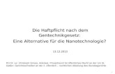 1 Die Haftpflicht nach dem Gentechnikgesetz: Eine Alternative für die Nanotechnologie? 13.12.2013 PD Dr. iur. Christoph Errass, Advokat, Privatdozent für.