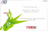Entlastung pur – Outlook, PDA & Co. WIRKLICH nutzen ! DI (FH) Helge Wallner, neteco EDV-Systeme 2. März 2006.