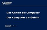 Das Gehirn als Computer - Der Computer als Gehirn Fachvortrag Dipl. Inf. Ulrich Dinger 12.06.2009.