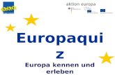 Europaquiz Europa kennen und erleben. Wie viele Einwohner hat die Europäische Union mit den gegenwärtig 27 Mitglied- staaten? 1.