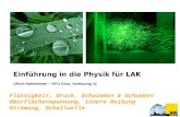 Ulrich Hohenester – KFU Graz, Vorlesung 11 Einführung in die Physik für LAK Flüssigkeit, Druck, Schwimmen & Schweben Oberflächenspannung, innere Reibung.