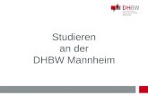 Studieren an der DHBW Mannheim. Die Standorte der Dualen Hochschule Baden-Württemberg Die Duale Hochschule Baden-Württemberg Mannheim (vormals Berufsakademie)