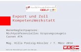 Warenbegleitpapiere: Nichtpräferenzielles Ursprungszeugnis Carnet ATA Mag. Hilla Preisig-Kössler / 7. März 2014 Export und Zoll KompetenzWerkstatt.