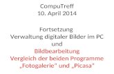 CompuTreff 10. April 2014 Fortsetzung Verwaltung digitaler Bilder im PC und Bildbearbeitung Vergleich der beiden Programme Fotogalerie und Picasa.
