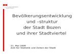 Bevölkerungsentwicklung und –struktur der Stadt Bozen und ihrer Stadtviertel 21. Mai 2009 Amt für Statistik und Zeiten der Stadt.
