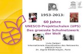 Livia Saldari Internationale Koordination des Netzwerks UNESCO Paris Dr. Sigrid Niedermayer, Paris 60 Jahre UNESCO-Projektschulen (UPS) Das groesste Schulnetzwerk.