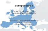 Europarecht I Prof. Dr. Dr. h.c. Ingolf Pernice Humboldt-Universit¤t zu Berlin Pflichtvorlesung im –ffentlichen Recht 4. Studiensemester Wintersemester