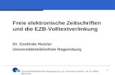 1 Freie elektronische Zeitschriften und die EZB-Volltextverlinkung Dr. Evelinde Hutzler Universitätsbibliothek Regensburg Universitätsbibliothek Regensburg,