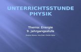 Thema: Energie 9. Jahrgangsstufe Stephan Wanner, Irina Erbel, Christin Vetter.