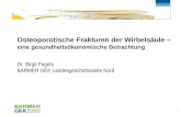Gesundheitsökonomische Betrachtung der osteoporotische Frakturen der Wirbelsäule Dr. Birgit Pagels, 6. Hamburger Symposium zur Integrierten Versorgung.