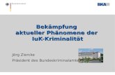 Bekämpfung aktueller Phänomene der IuK-Kriminalität Jörg Ziercke Präsident des Bundeskriminalamtes.