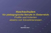 Hochschulen für pädagogische Berufe in Österreich Profile und Kriterien abseits von Einzelinteressen von Karl Heinz Auer.